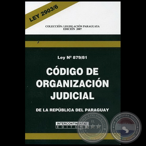 CÓDIGO DE ORGANIZACIÓN JUDICIAL LEY° 879/1981 - LEY 2903/6 - EDICIÓN 2007